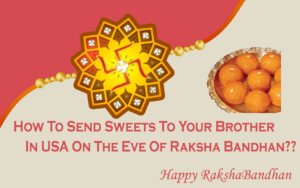 How To Send Sweets To Your Brother In USA On The Eve Of Raksha Bandhan