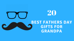 20 Best Fathers Day Gifts for Grandpa